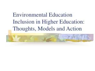 Environmental Education Inclusion in Higher Education: Thoughts, Models and Action