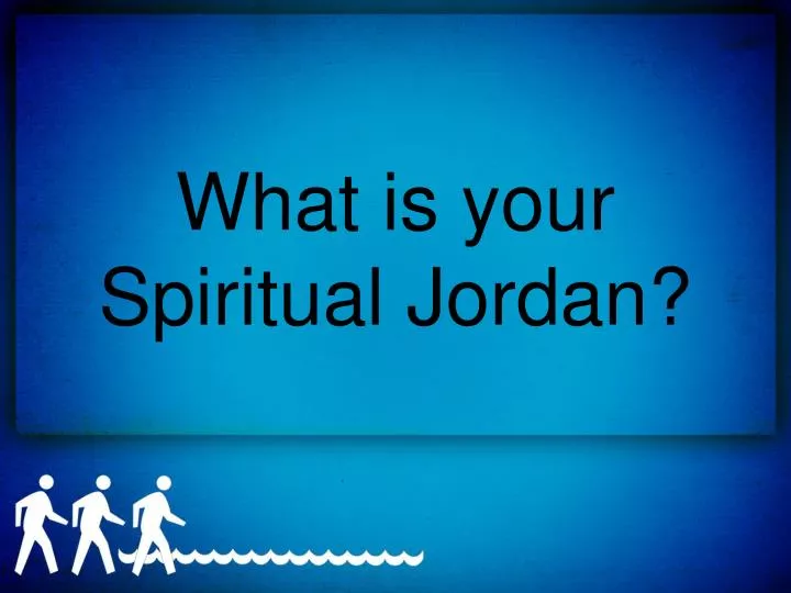 what is your spiritual jordan