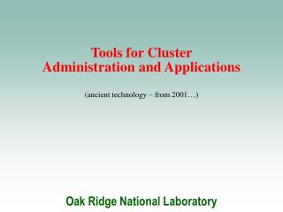 Tools for Cluster Administration and Applications (ancient technology – from 2001…)