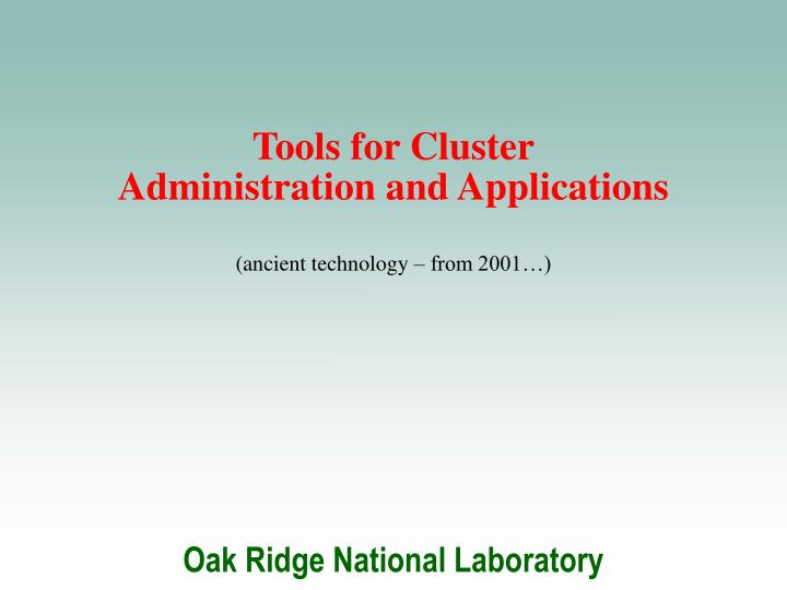tools for cluster administration and applications ancient technology from 2001