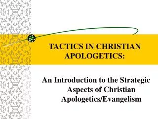 TACTICS IN CHRISTIAN APOLOGETICS: