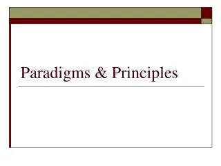 Paradigms &amp; Principles