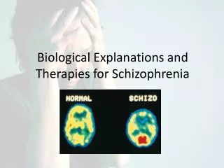 biological explanations and therapies for schizophrenia