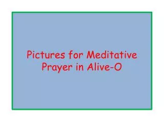 Pictures for Meditative Prayer in Alive-O