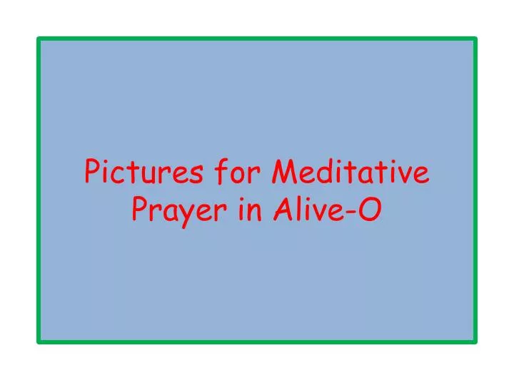 pictures for meditative prayer in alive o