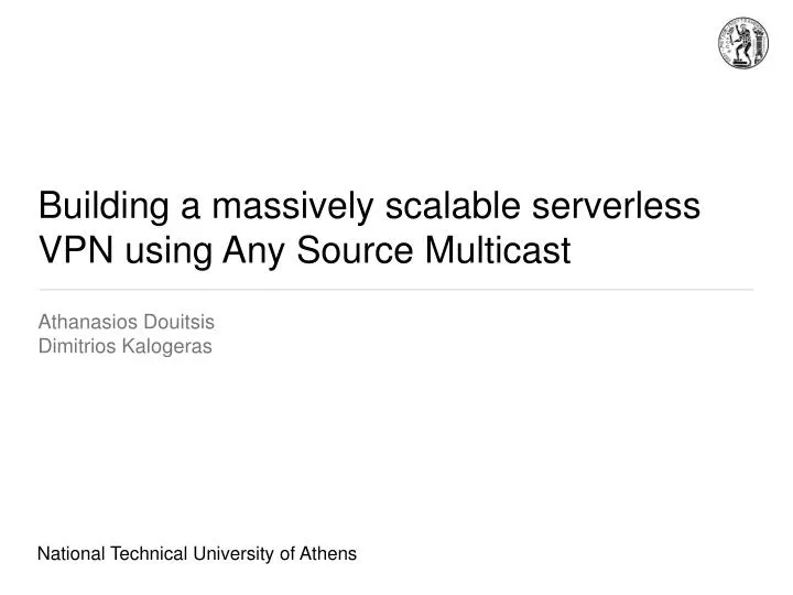 building a massively scalable serverless vpn using any source multicast