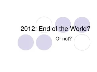 2012: End of the World?