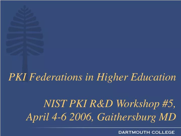 pki federations in higher education nist pki r d workshop 5 april 4 6 2006 gaithersburg md
