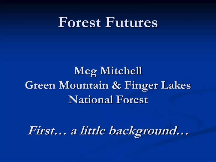 forest futures meg mitchell green mountain finger lakes national forest first a little background