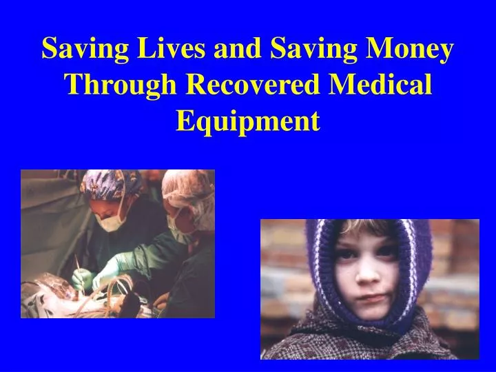 saving lives and saving money through recovered medical equipment