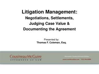 Litigation Management: Negotiations, Settlements, Judging Case Value &amp; Documenting the Agreement