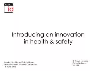 Introducing an innovation in health &amp; safety