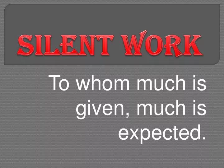 silent work