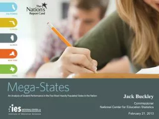 Jack Buckley Commissioner National Center for Education Statistics February 21, 2013