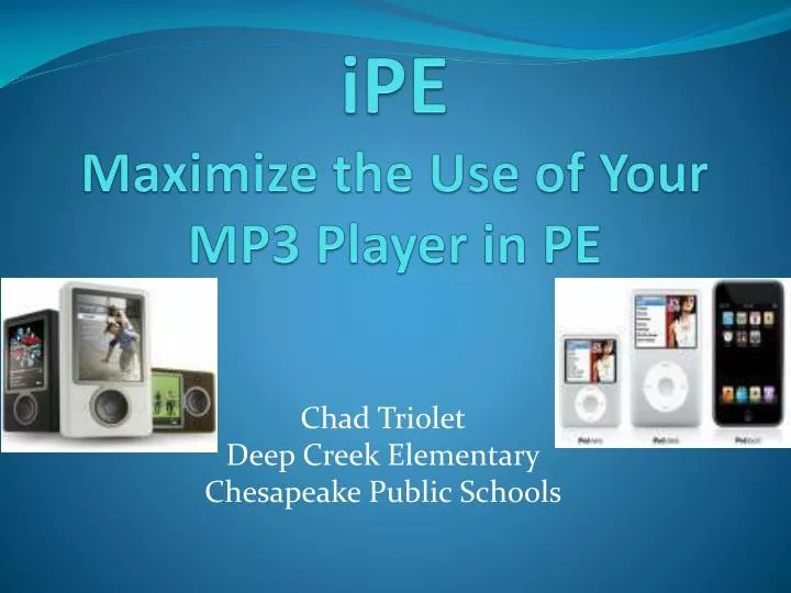 ipe maximize the use of your mp3 player in pe