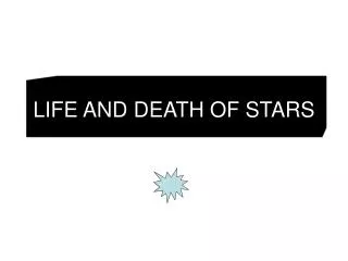 LIFE AND DEATH OF STARS