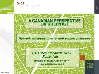 A CANADIAN PERSPECTIVE ON GREEN ICT Network infrastructures to curb carbon emissions ITU Green Standa