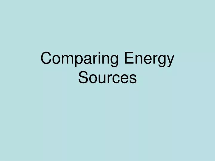 comparing energy sources