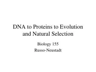 DNA to Proteins to Evolution and Natural Selection