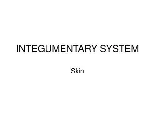 INTEGUMENTARY SYSTEM