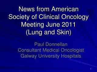 News from American Society of Clinical Oncology Meeting June 2011 (Lung and Skin)