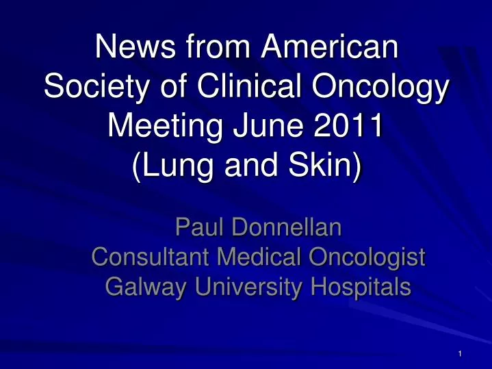 news from american society of clinical oncology meeting june 2011 lung and skin