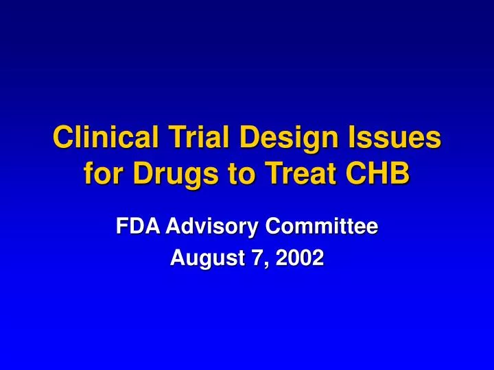 clinical trial design issues for drugs to treat chb