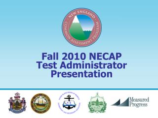Fall 2010 NECAP Test Administrator Presentation
