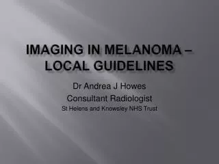 IMAGING IN MELANOMA – local guidelines