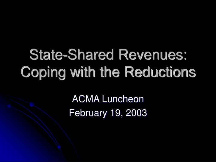 state shared revenues coping with the reductions