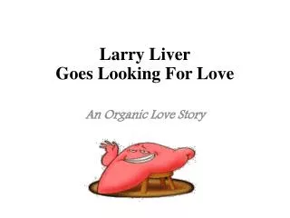 Larry Liver Goes Looking For Love