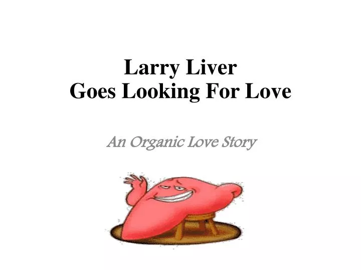 larry liver goes looking for love