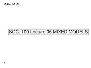 SOC. 100 Lecture 06.MIXED MODELS