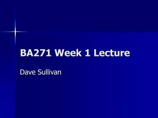 BA271 Week 1 Lecture