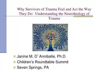 Why Survivors of Trauma Feel and Act the Way They Do: Understanding the Neurobiology of Trauma