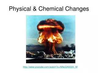 Physical &amp; Chemical Changes