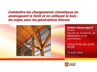 Combattre les changements climatiques en aménageant la forêt et en utilisant le bois : Un enjeu pour les générations fut