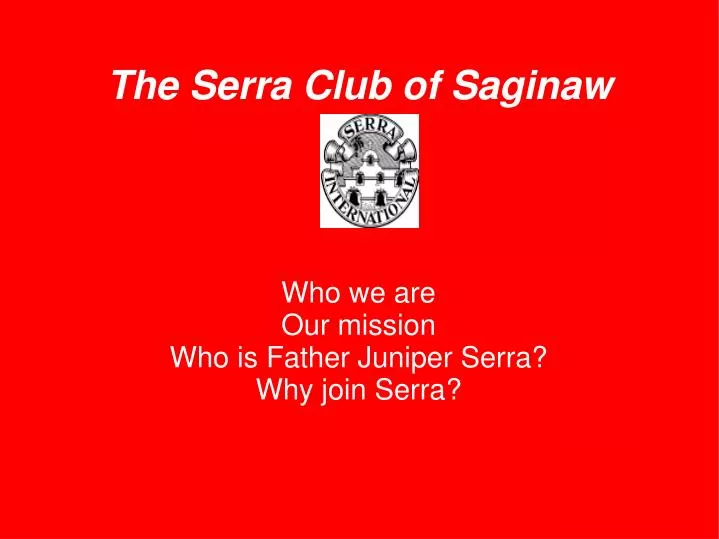 who we are our mission who is father juniper serra why join serra
