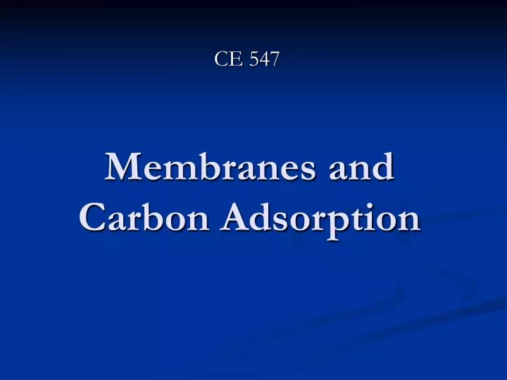 membranes and carbon adsorption