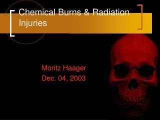 Chemical Burns &amp; Radiation Injuries
