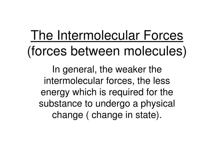 the intermolecular forces forces between molecules