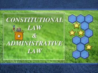 CONSTITUTIONAL LAW &amp; ADMINISTRATIVE LAW