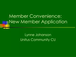 Member Convenience: New Member Application