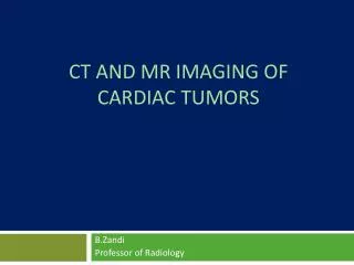 CT and MR Imaging of Cardiac Tumors
