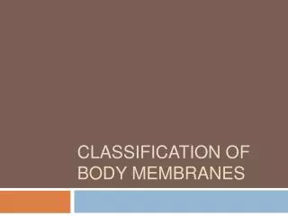 Classification of Body Membranes