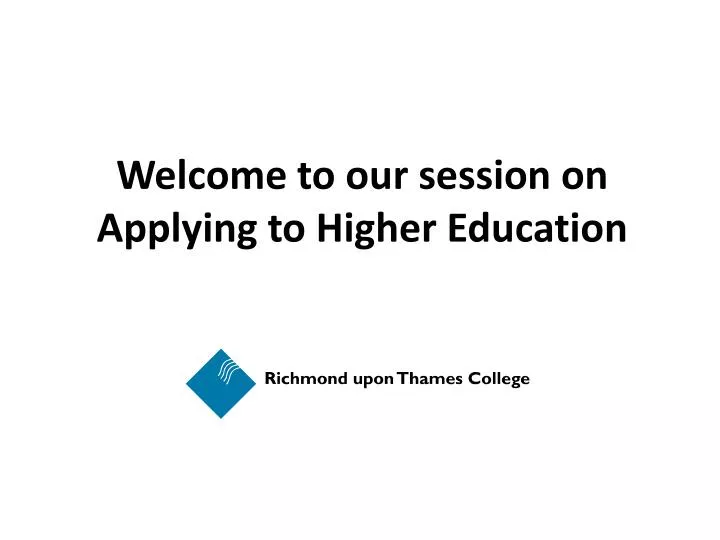 welcome to our session on applying to higher education