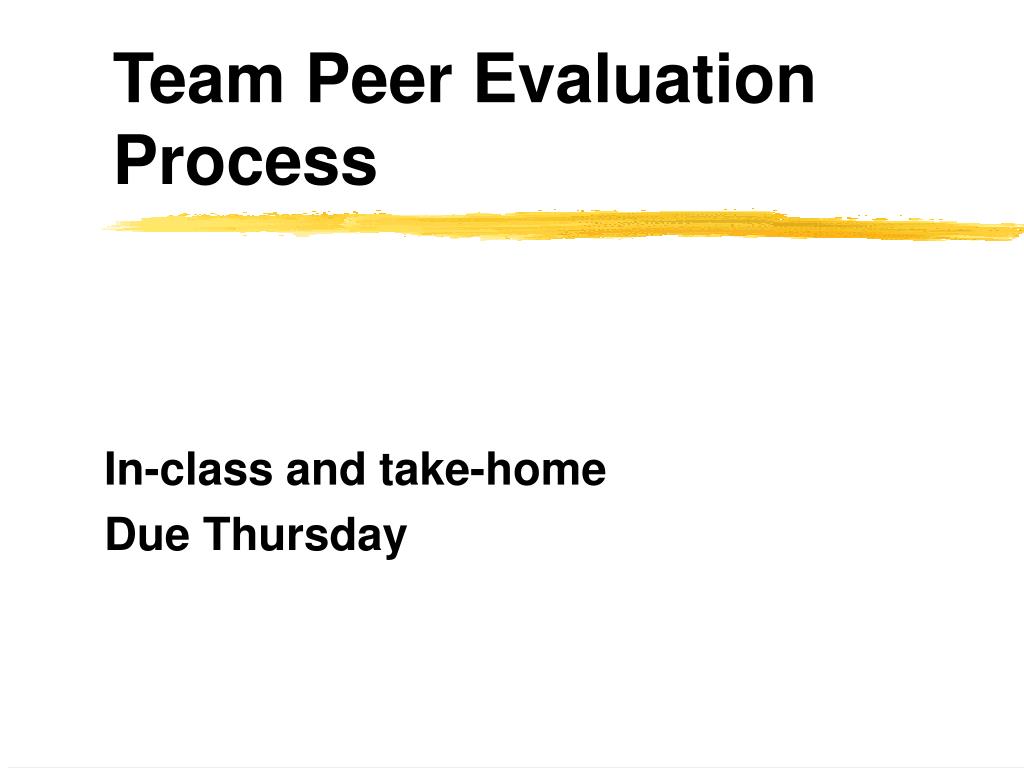 PPT - Comprehensive Team Peer Evaluation Process: In-Class and Take ...