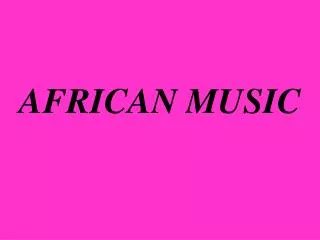 AFRICAN MUSIC