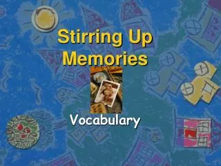 stirring up memories