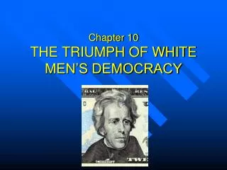 Chapter 10 THE TRIUMPH OF WHITE MEN’S DEMOCRACY